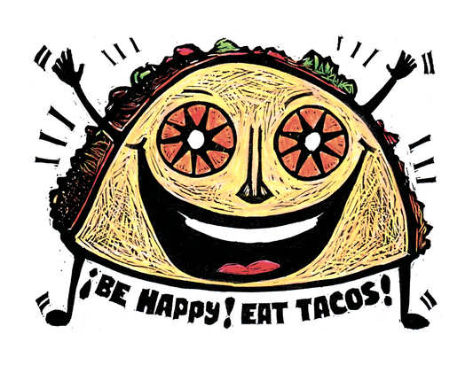 Be Happy! Eat Tacos! (8.5 x 11’’) color print - Prints