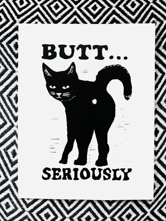 Butt... Seriously Black Cat - 8.5x11’’ Screen Print - Prints