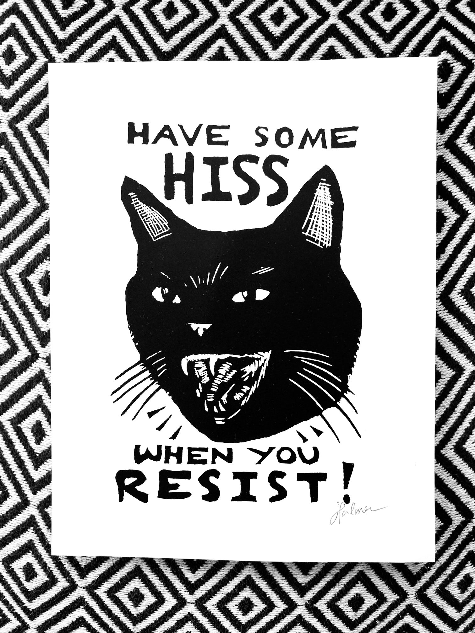 Have Some HISS When You RESIST! (8.5 x 11’’) screen print - PRINTS