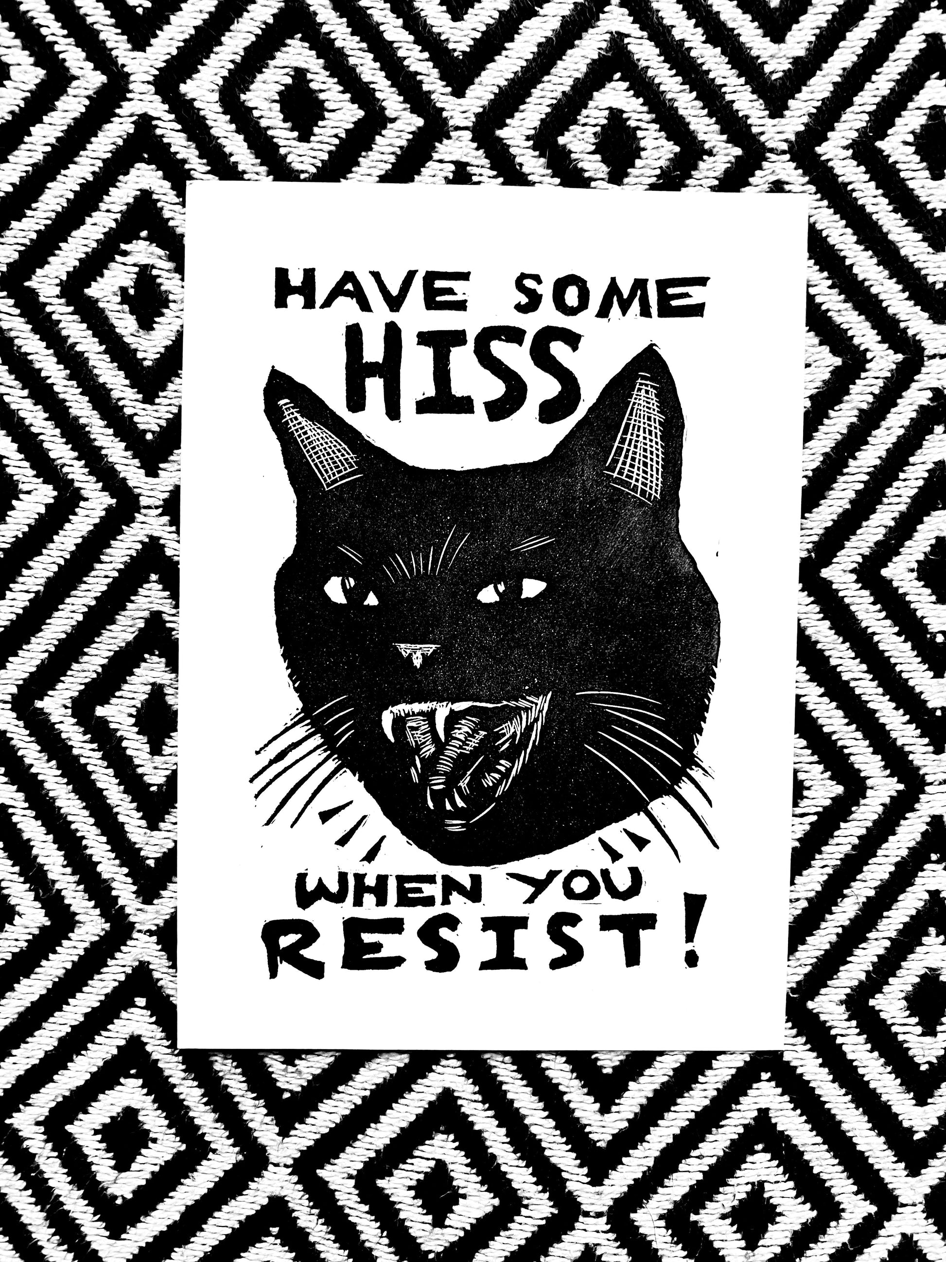 HAVE SOME HISS WHEN YOU RESIST! - Arts & Crafts
