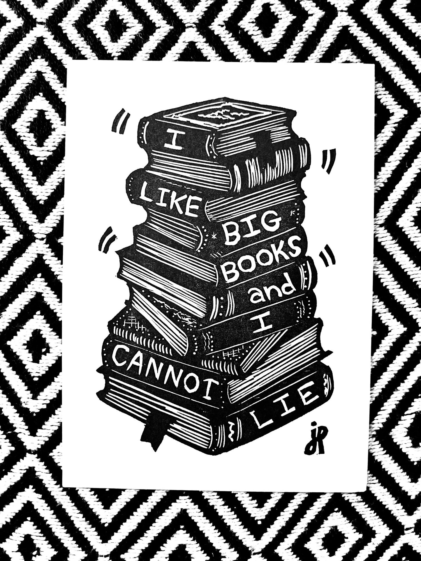 I LIKE BIG BOOKS AND I CANNOT LIE:: block print - Prints