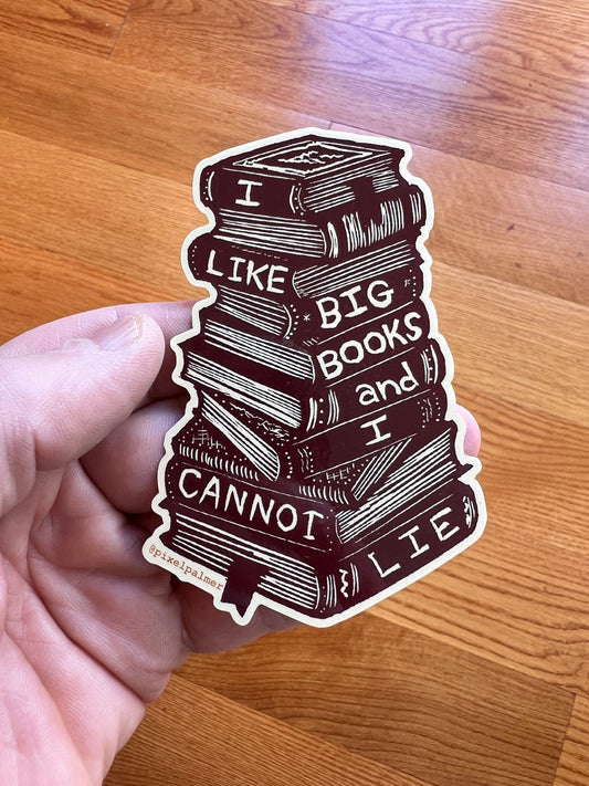 I LIKE BIG BOOKS (and I cannot lie) - glossy vinyl sticker from Pixel Palmer - Sticker