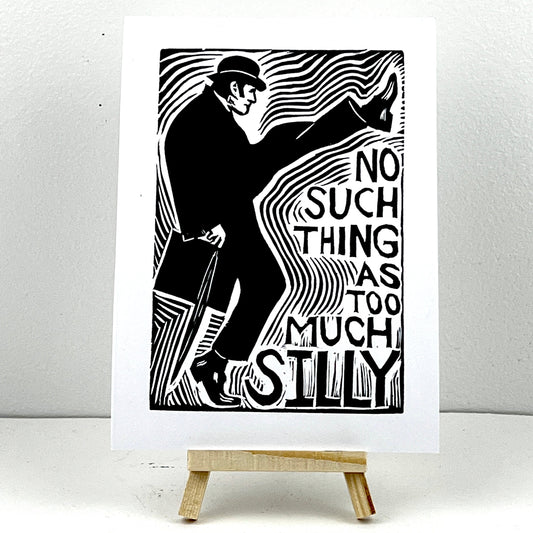 No Such Thing As Too Much Silly - John Cleese - Monty Python - Silly Walks - Arts & Crafts