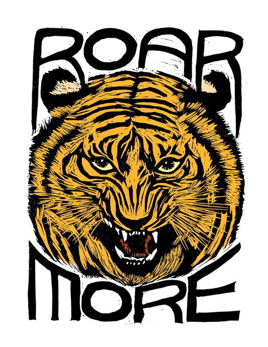 ROAR MORE Tiger (8.5 x 11’’) color print - Arts & Crafts