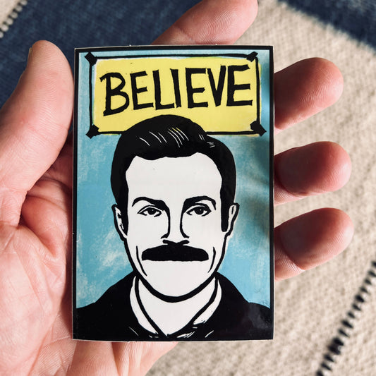 Ted Lasso - BELIEVE 2.75 x 4’’ glossy vinyl sticker from Pixel Palmer - Prints