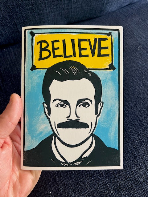 Ted Lasso BELIEVE - Greeting Card w/ envelope blank inside 5x7’’ - Greeting Card