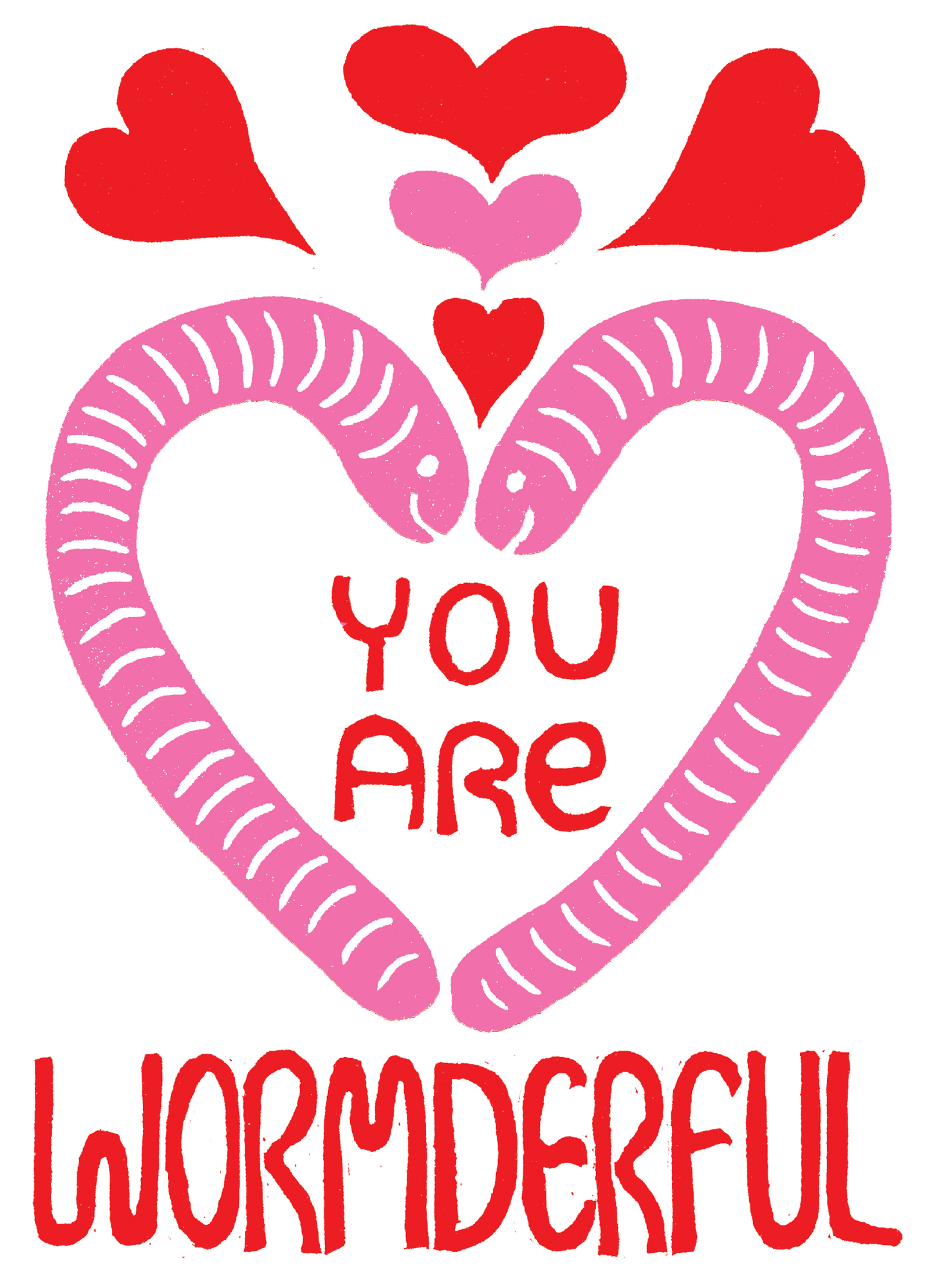 You Are Wormderful - Greeting Card w/ envelope blank inside 5x7’’ - Greeting Card