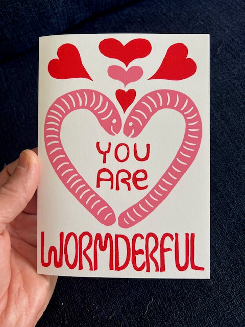 You Are Wormderful - Greeting Card w/ envelope blank inside 5x7’’ - Greeting Card