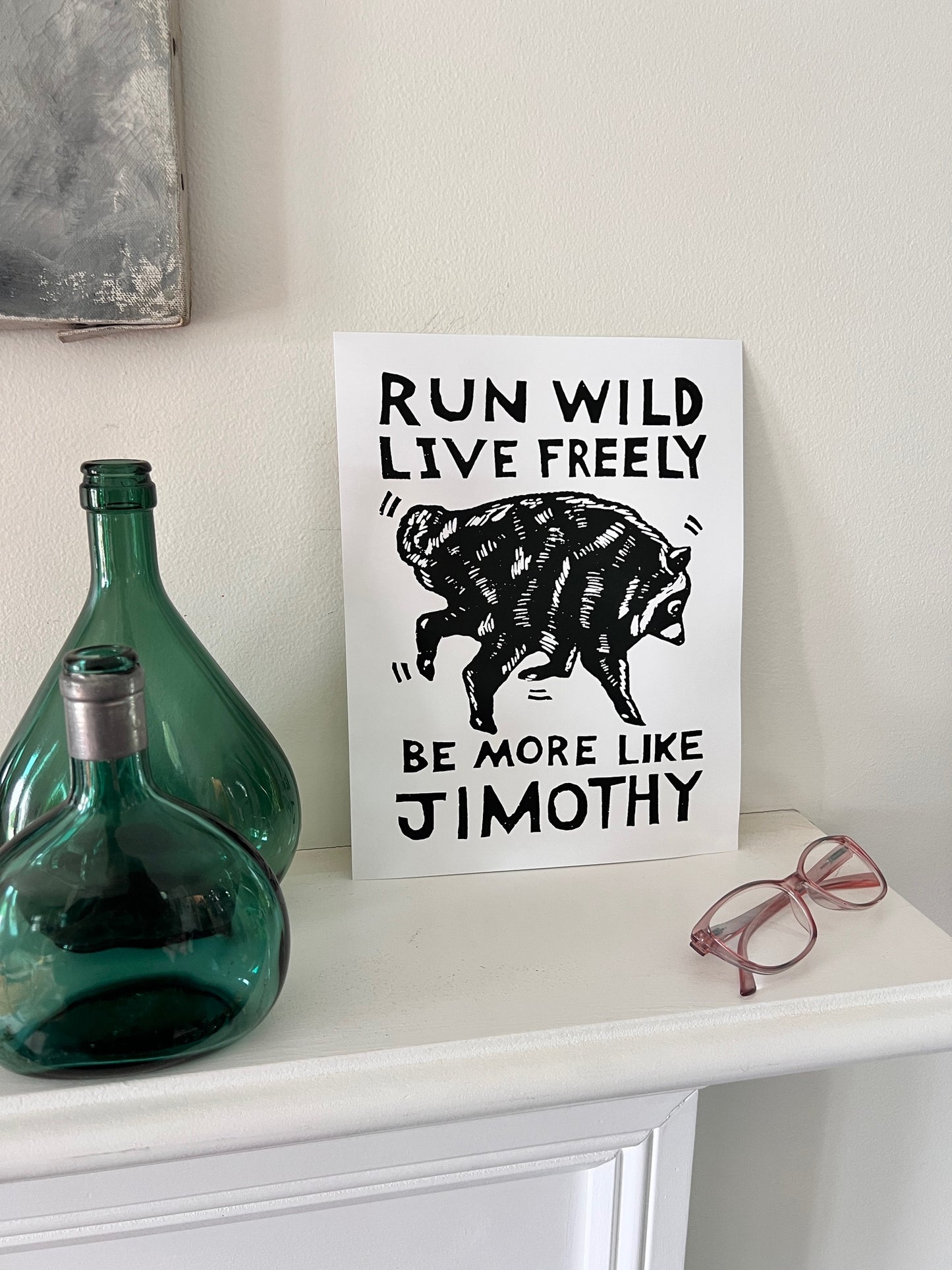 JIMOTHY screen print 8.5x11" Run Wild Live Freely Seattle