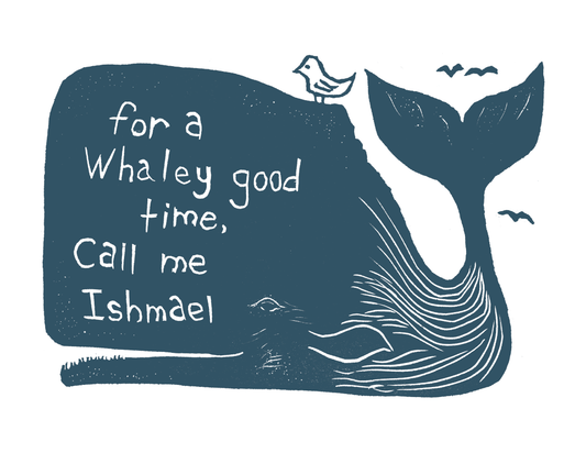 For a good time, call me Ishmael. (8.5 x 11") color print