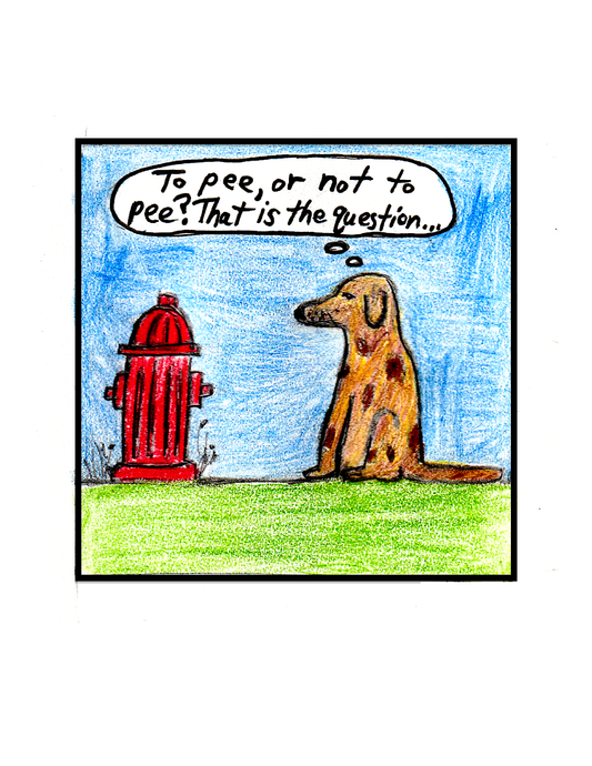 To pee, or not to pee? (8.5 x 11") color print