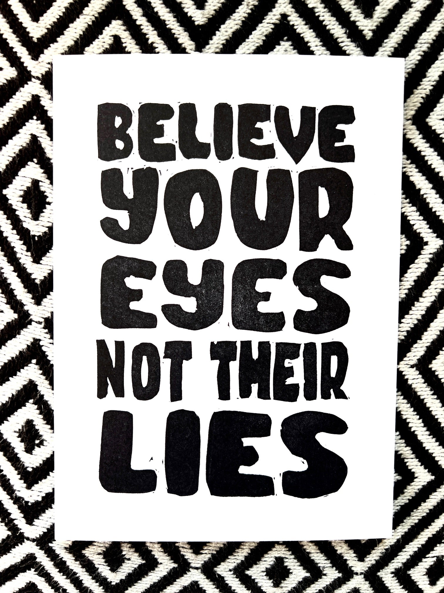 BELIEVE YOUR EYES NOT THEIR LIES:: block print - resist - protest - Prints