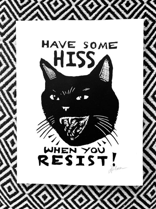 Have Some HISS When You RESIST! (8.5 x 11’’) screen print - PRINTS