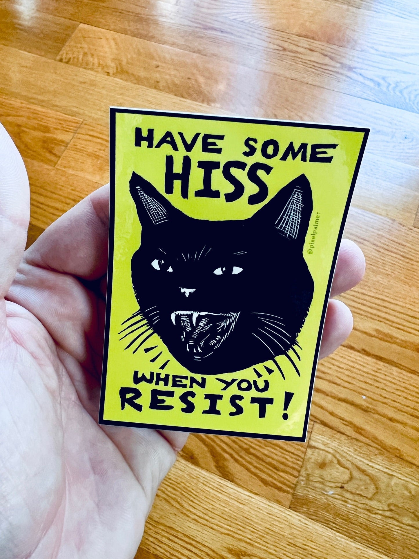 HAVE SOME HISS WHEN YOU RESIST! cat - glossy vinyl sticker from Pixel Palmer - Sticker