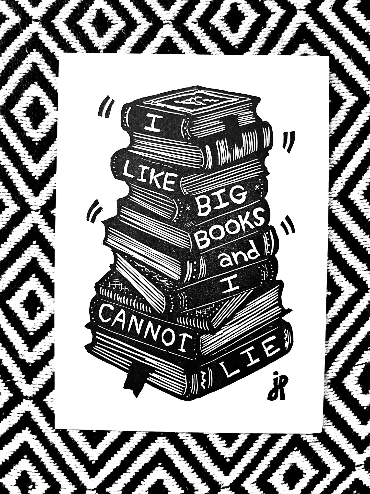 I LIKE BIG BOOKS AND I CANNOT LIE:: block print - Prints