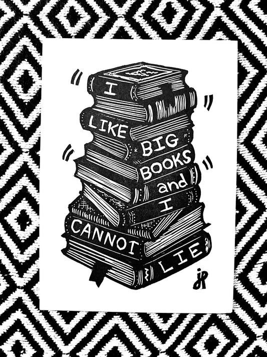 I LIKE BIG BOOKS AND I CANNOT LIE:: block print - Prints