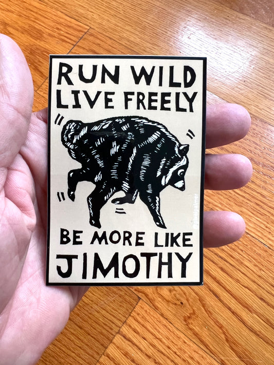JIMOTHY Run Wild Live Freely - glossy vinyl sticker from Pixel Palmer