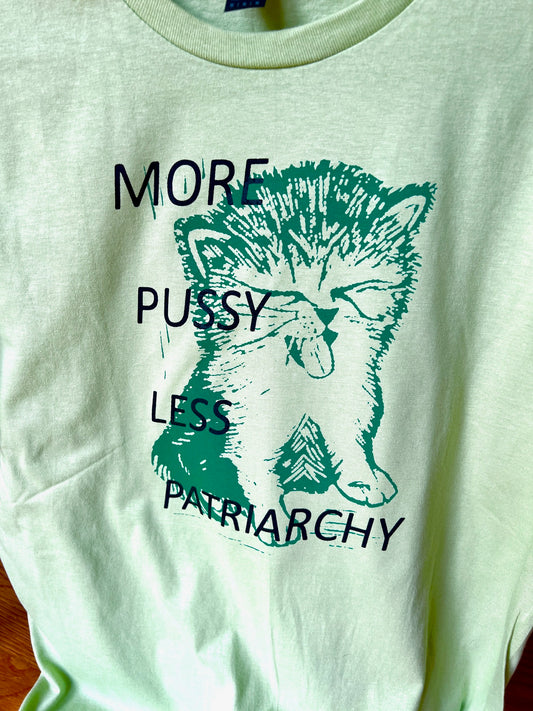 MORE PUSSY LESS PATRIARCHY - tshirt tee cat cats resist protest