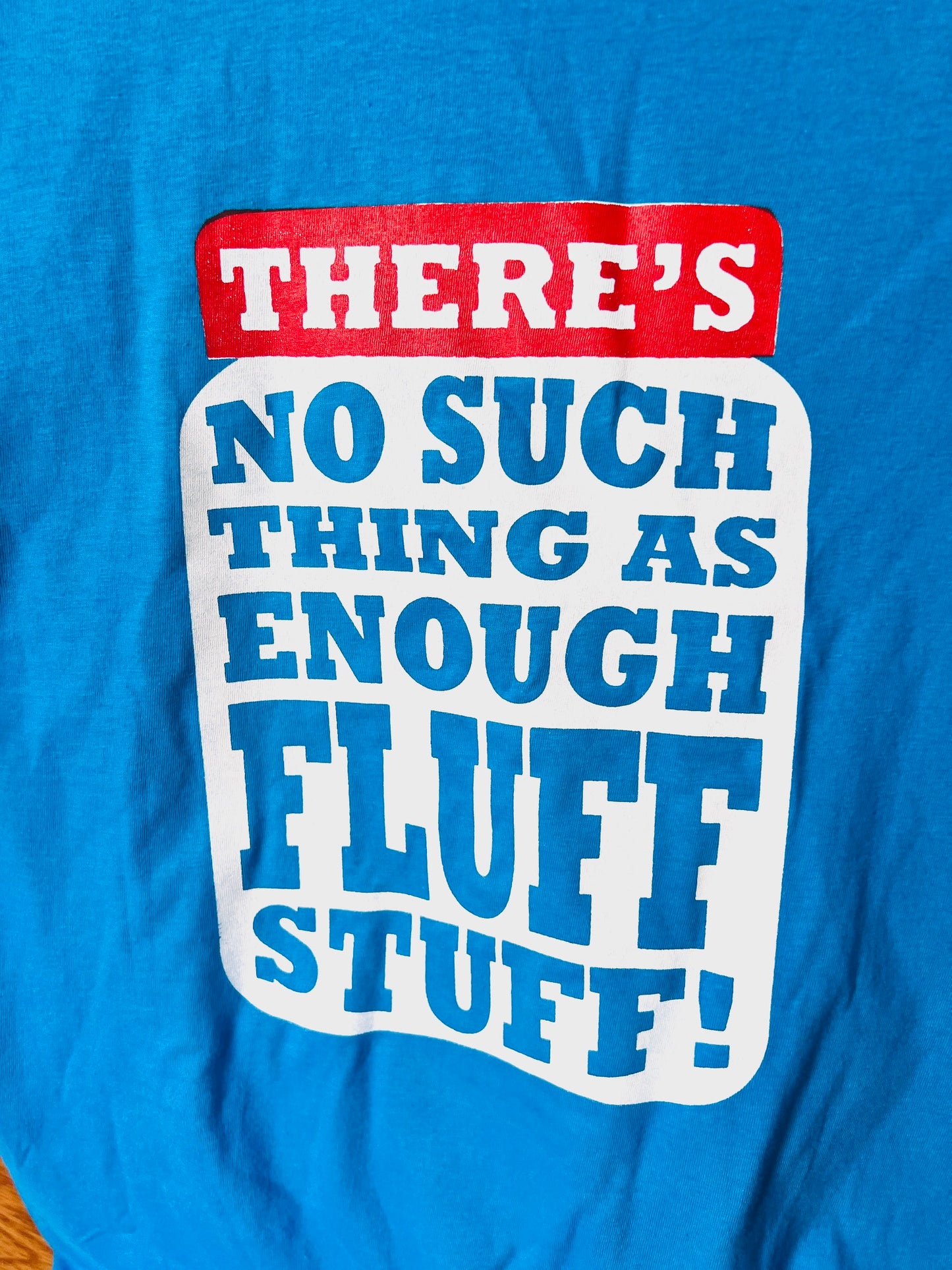 THERE'S NO SUCH THING AS ENOUGH FLUFF STUFF! - Somerville Boston tee shirt merch