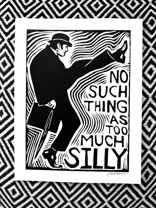 No Such Thing as Too Much Silly - Ministry of Silly Walks - Monty Python - Screen Print - PRINTS