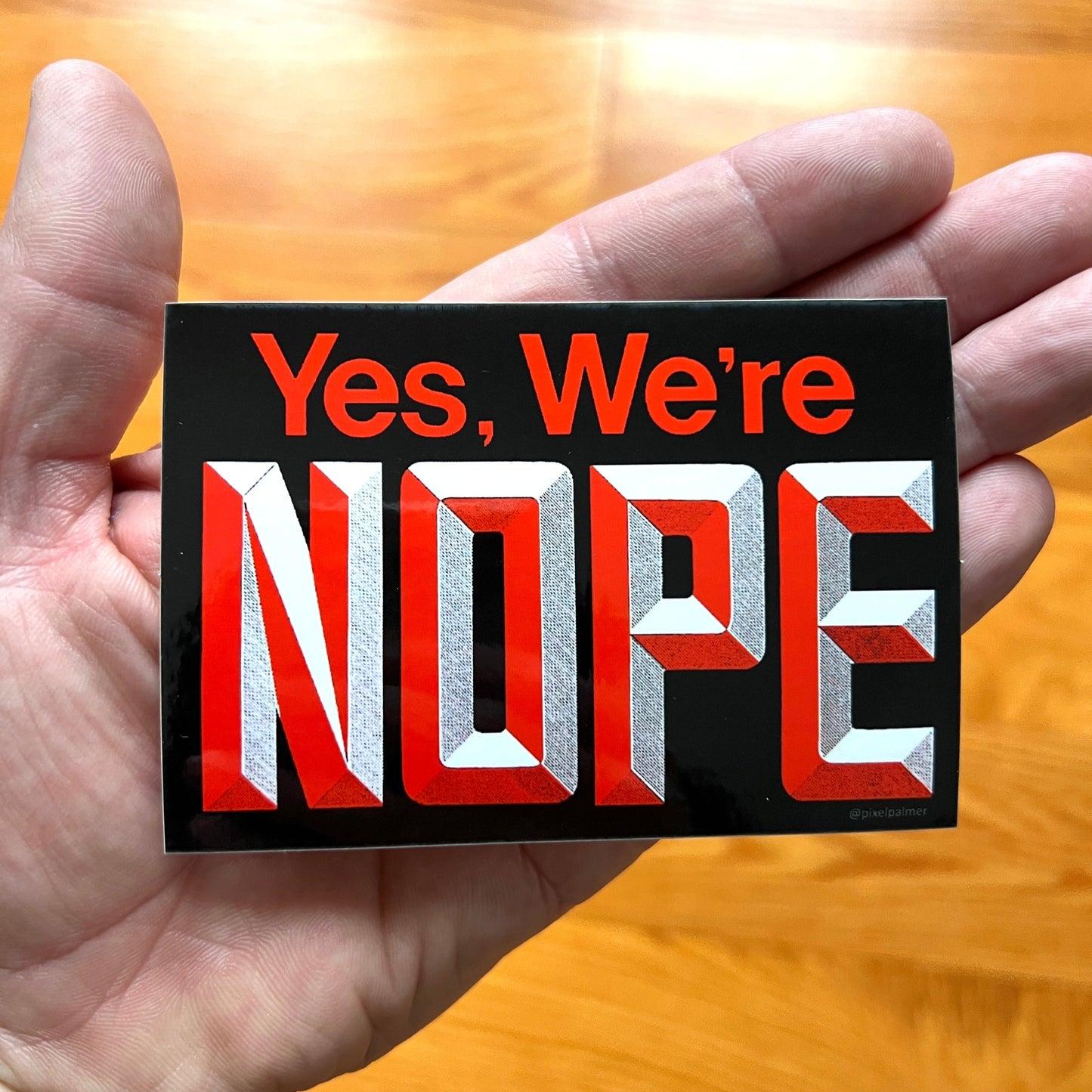 Yes We’re NOPE - glossy sticker 4’’ x 2.75’’ - Arts & Crafts