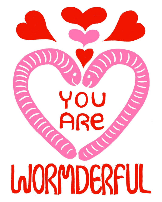 You Are Wormderful (8.5 x 11’’) color print - Prints
